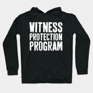 Funny Witness Protection Program Hoodie